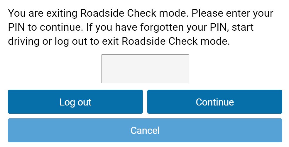 Only appears if you specified a PIN when entering roadside check mode